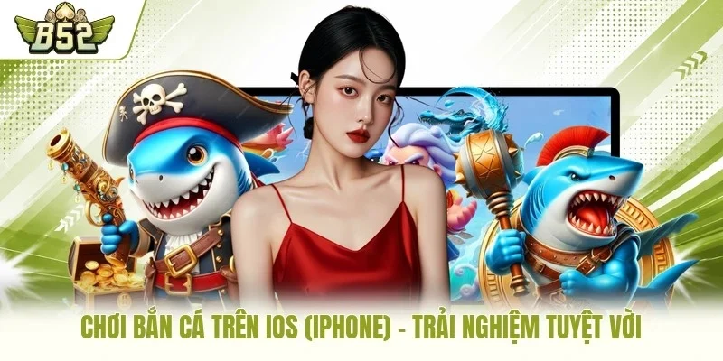 Chơi bắn cá trên iOS (iphone)