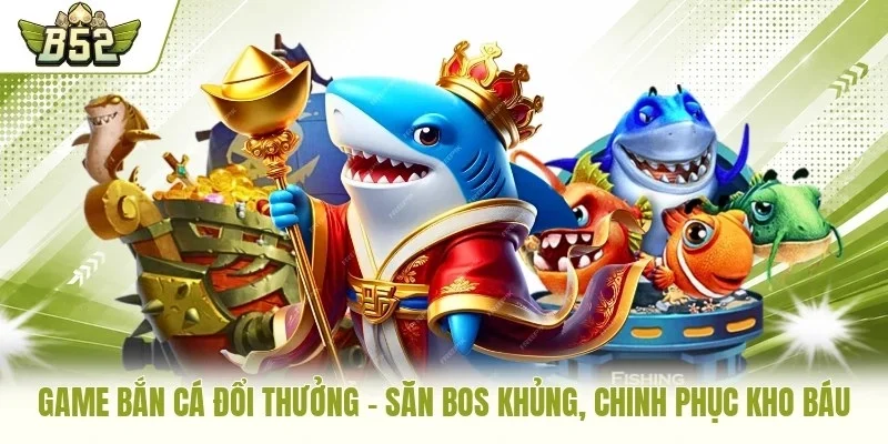 Game bắn cá đổi thưởng