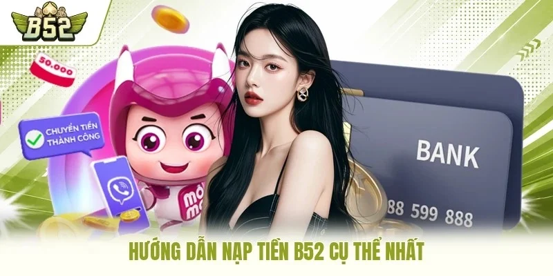 Hướng dẫn nạp tiền B52 cụ thể nhất